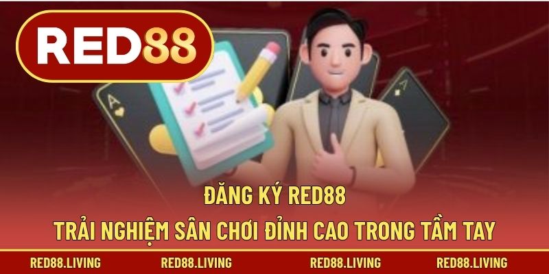 Đăng Ký RED88 – Trải Nghiệm Sân Chơi Đỉnh Cao Trong Tầm Tay