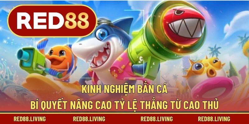 Kinh Nghiệm Bắn Cá – Bí Quyết Nâng Cao Tỷ Lệ Thắng Từ Cao Thủ