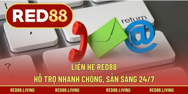 Liên Hệ RED88 – Hỗ Trợ Nhanh Chóng, Sẵn Sàng 24/7